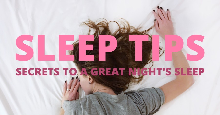 Sleep Tips – Secrets to a Great Night’s Sleep